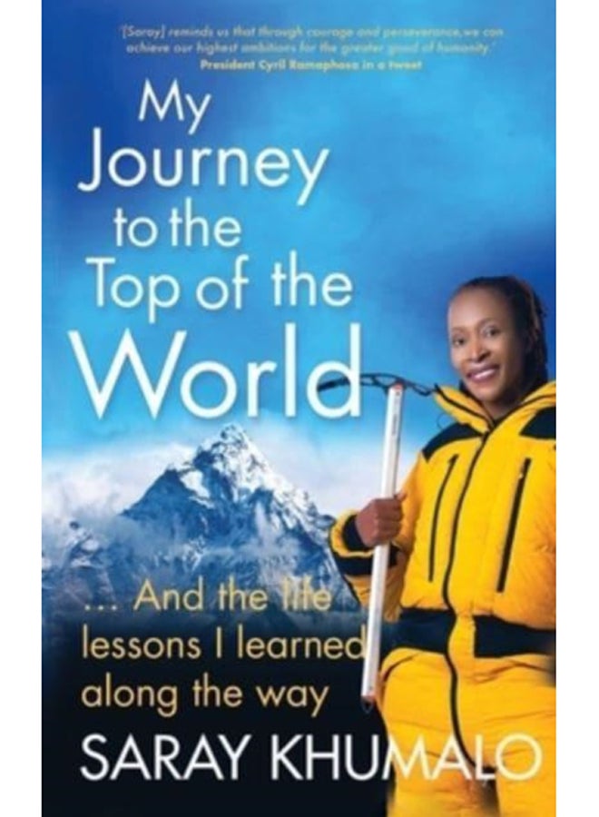 My Journey to the Top of the World : And The Life Lessons I Learned Along The Way 