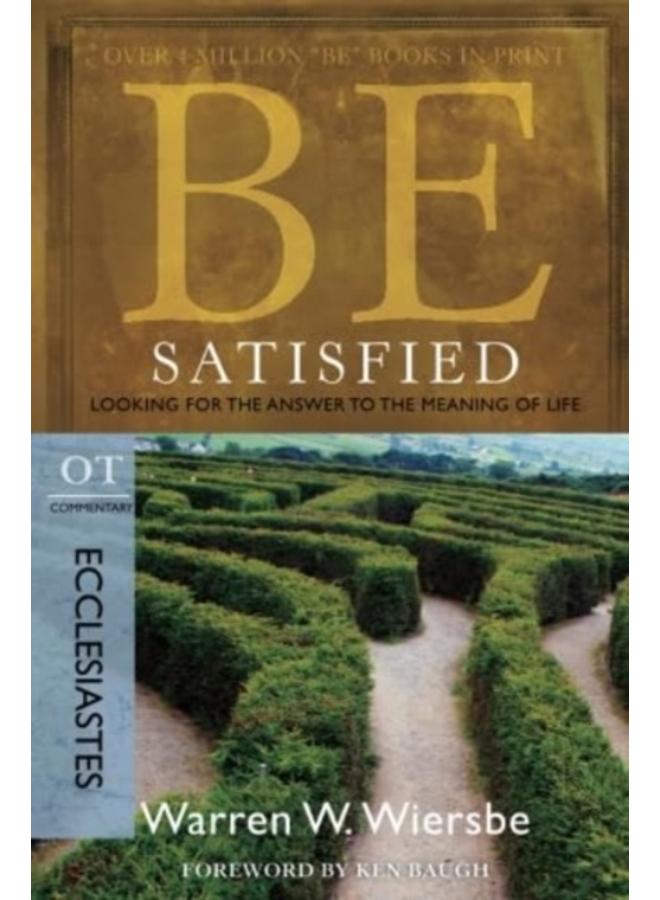 Be Satisfied ( Ecclesiastes ) : Looking for the Answer to the Meaning of Life 