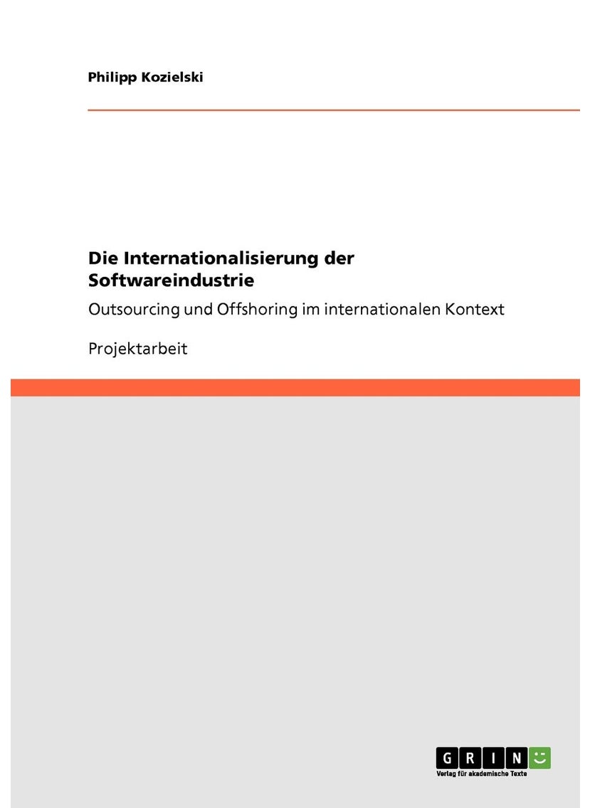 Die Internationalisierung der Softwareindustrie: Outsourcing und Offshoring im internationalen Kontext 