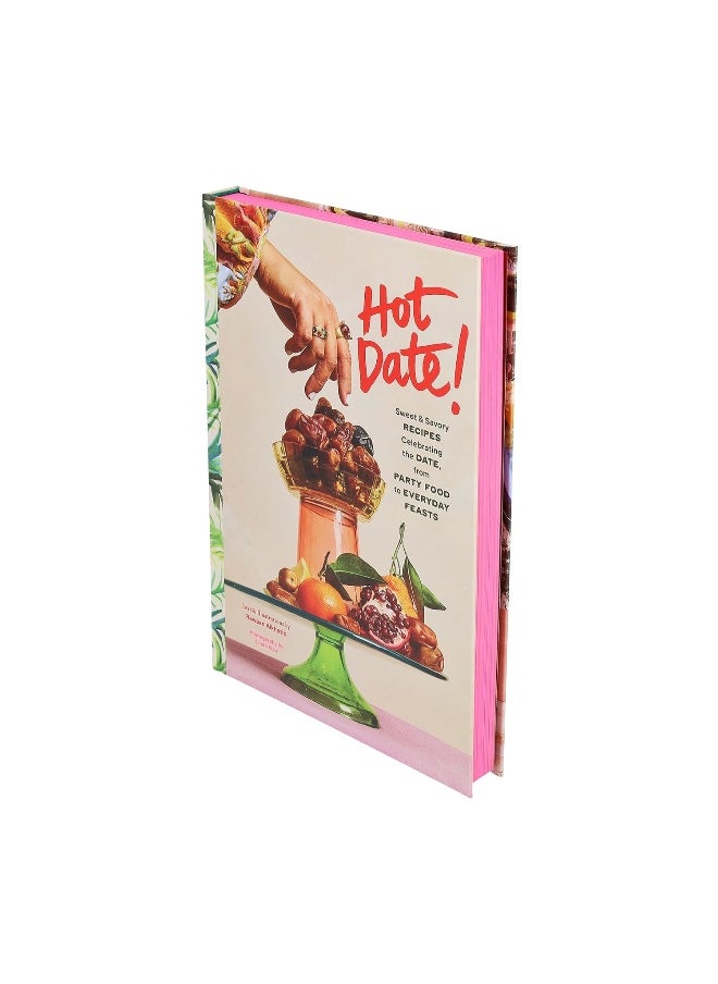 Hot Date!: Sweet & Savory Recipes Celebrating the Date, from Party Food to Everyday Feasts  - Image 1