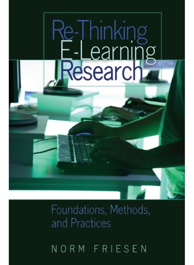 Re Thinking E Learning Research Foundations Methods and Practices 333 - Paperback