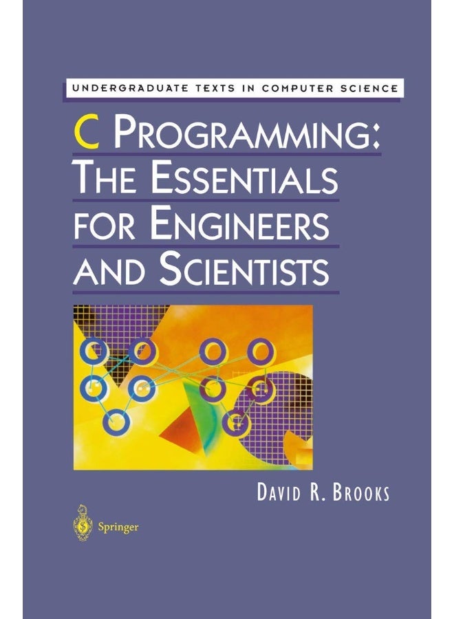 C Programming: The Essentials for Engineers and Scientists