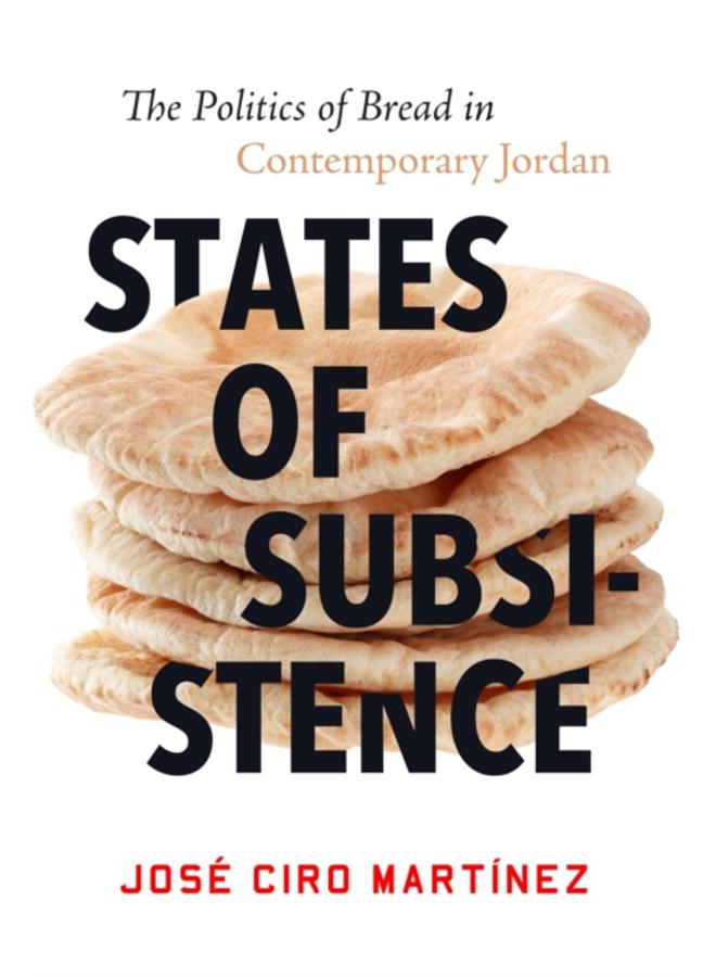 States of Subsistence : The Politics of Bread in Contemporary Jordan 
