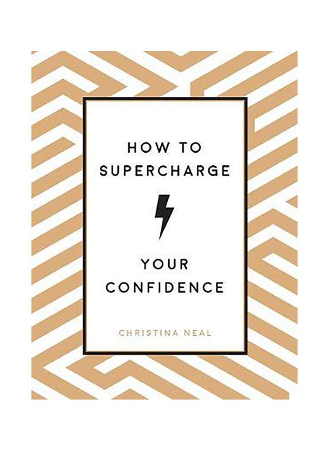 How to Supercharge Your Confidence: Ways to Make Your Self-Belief Soar - pzsku/Z566CB553F5D51C4E9CDEZ/45/_/1653995710/8918aeb1-2836-45b4-8e04-8877c8ec9aa2