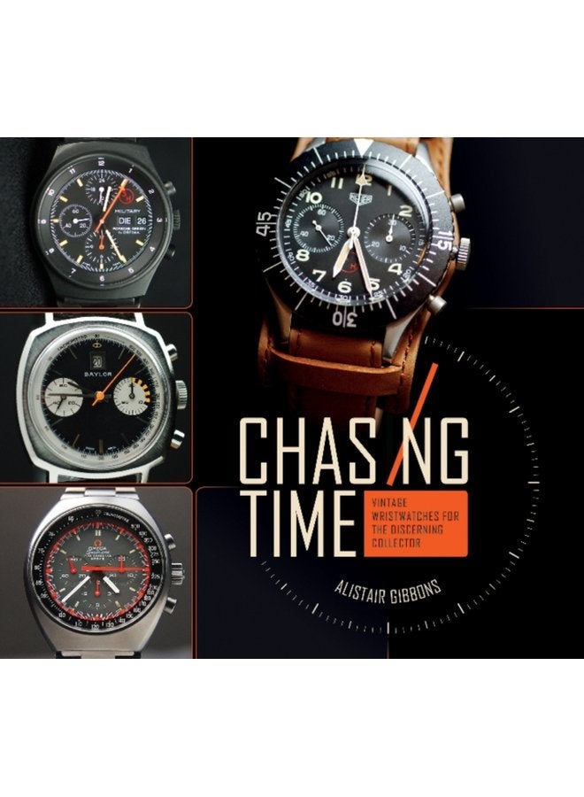 Chasing Time Vintage Wristwatches for the Discerning Collector - Hardback
