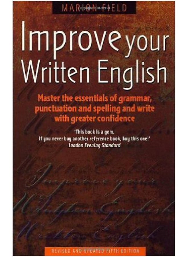 Improve Your Written English 5th Edition: Master the Essentials of Grammar; Punctuation and Spelling and Write with Greater Confidence  - Image 1
