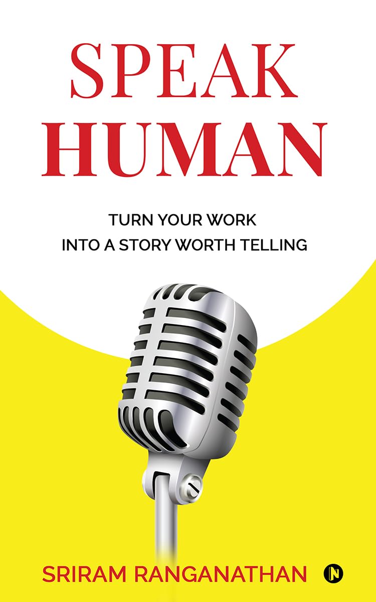 Speak Human: Turn Your Work into a Story Worth Telling