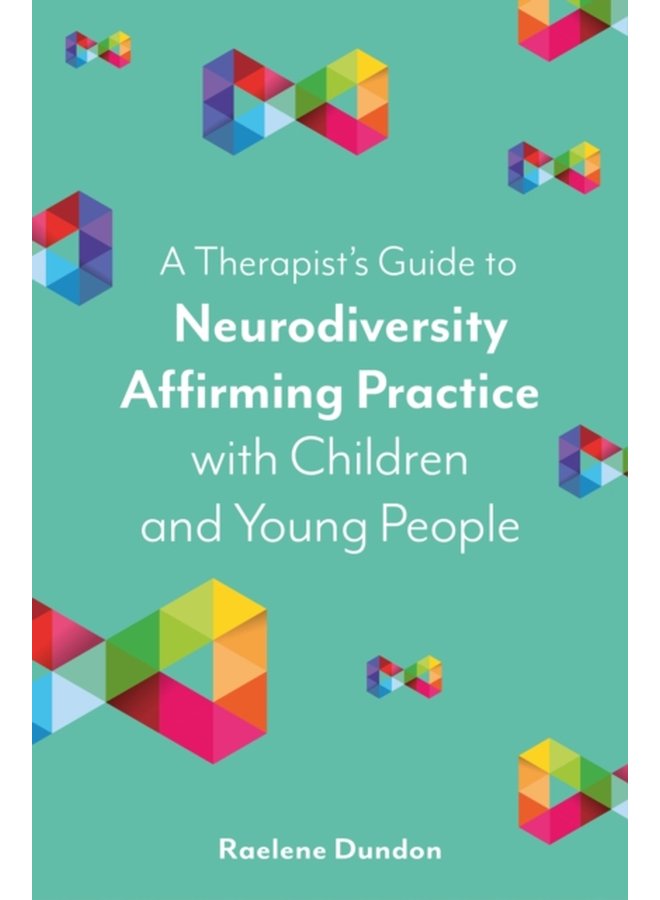 A Therapist s Guide to Neurodiversity Affirming Practice with Children and Young People - Paperback