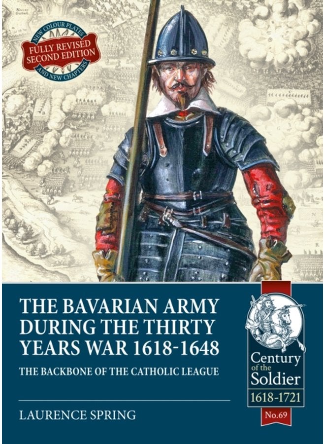 The Bavarian Army During the Thirty Years War 1618 1648 The Backbone of the Catholic League - Paperback