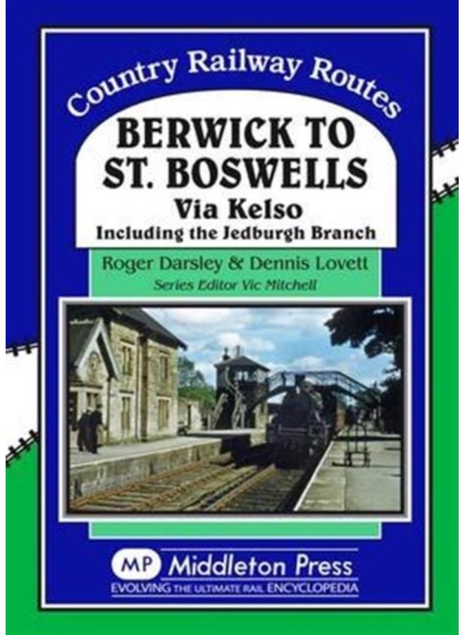 Berwick to St. Boswells : Via Kelso Including the Jedburgh Branch 