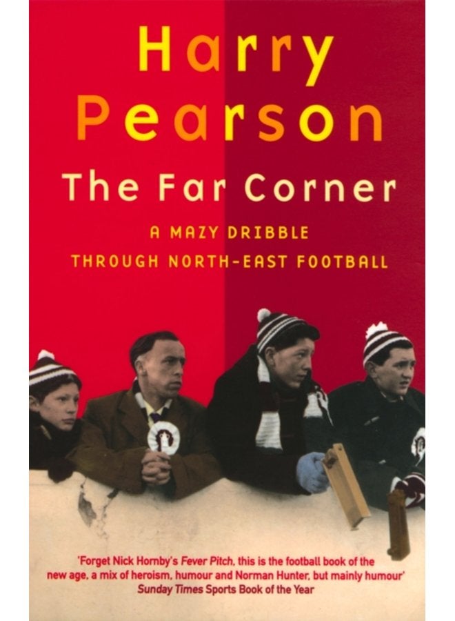 The Far Corner A Mazy Dribble Through North East Football - Paperback
