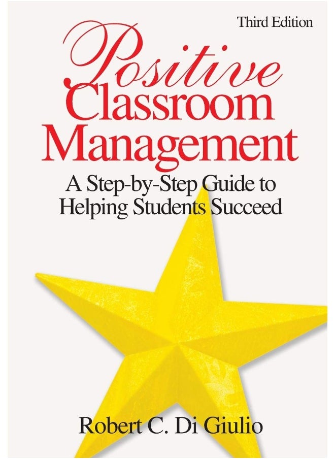 Corwin Positive Classroom Management: A Step-by-Step Guide to Helping Students Succeed 