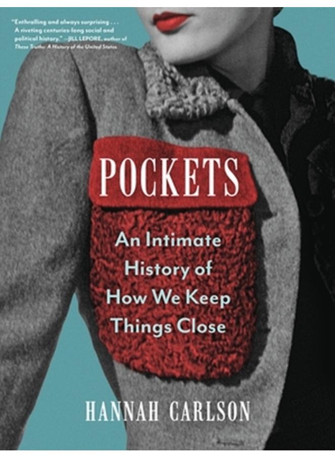 Pockets : An Intimate History of How We Keep Things Close 
