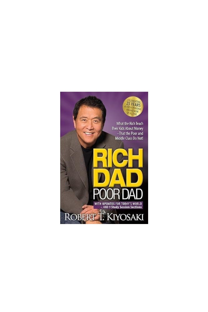 Rich Dad Poor Dad: What the Rich Teach Their Kids About Money - That the Poor and Middle Class Do Not!, Book by Robert T. Kiyosaki, 25 Years Anniversary Edition