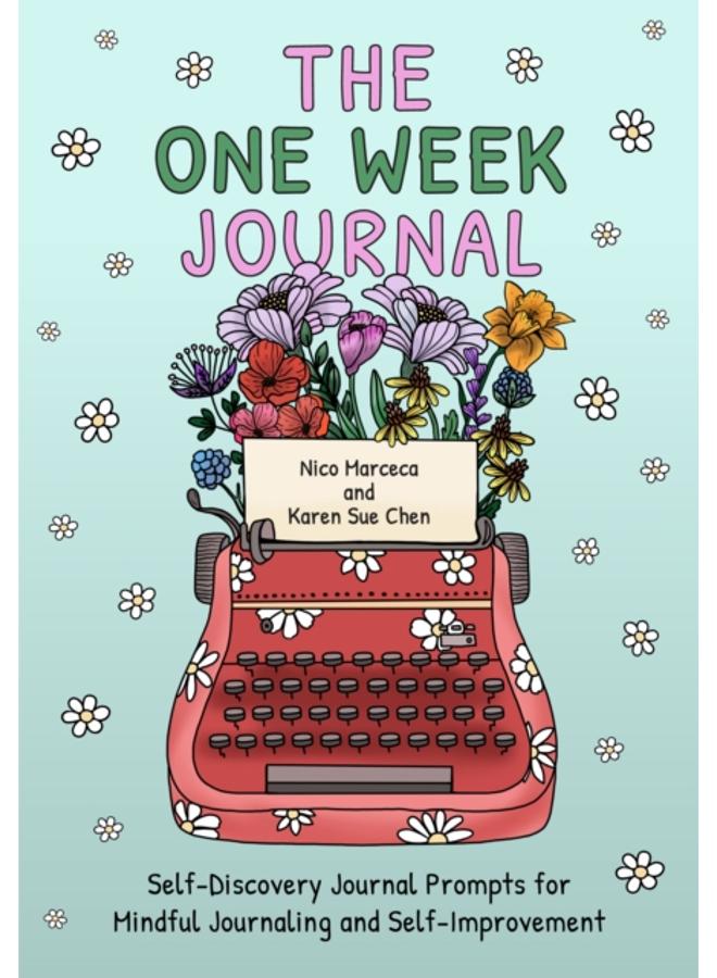 The One Week Journal : ?Self-Discovery Journal Prompts for Mindful Journaling and Self-Improvement (Includes Stress-Relief Coloring Pages for Adults) 