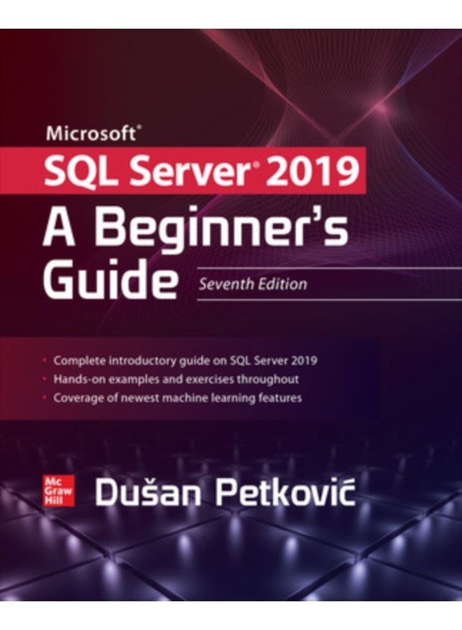 Microsoft SQL Server 2019: A Beginner's Guide, Seventh Edition (DATABASE & ERP - OMG)