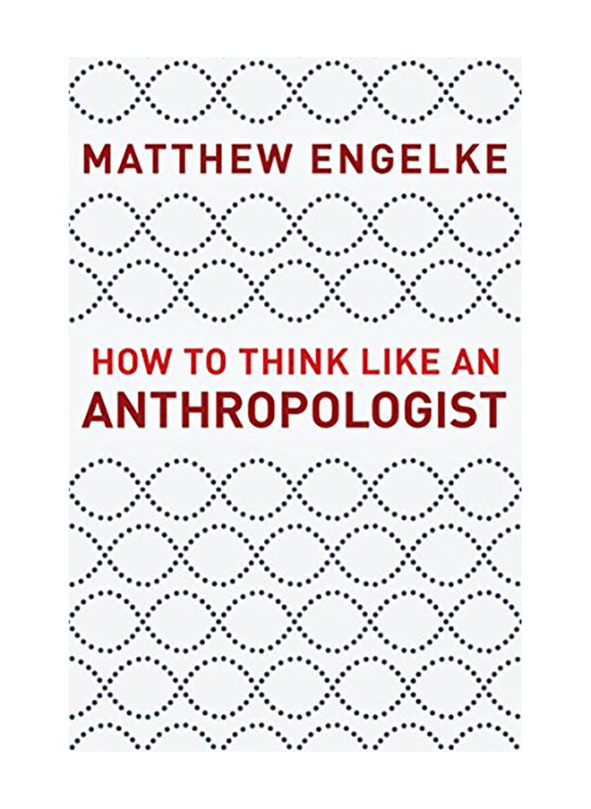 How to Think Like an Anthropologist 