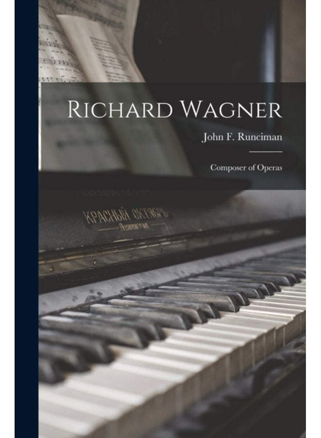 Richard Wagner Composer of Operas - Paperback