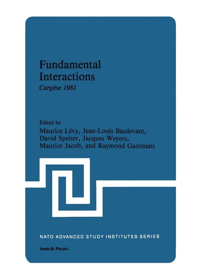 Fundamental Interactions: Cargèse 1981 