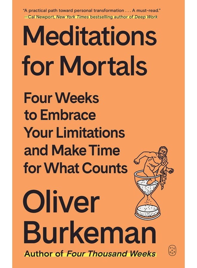 Meditations for Mortals: Four Weeks to Embrace Your Limitations and Make Time for What Counts