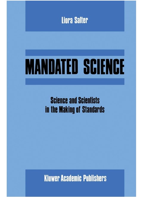Mandated Science: Science and Scientists in the Making of Standards : Science and Scientists in the Making of Standards