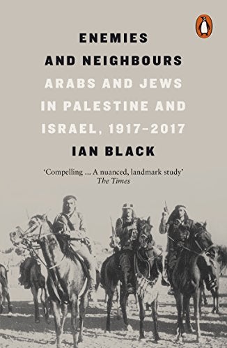 Enemies And Neighbours Arabs And Jews In Palestine And Israel 19172017 