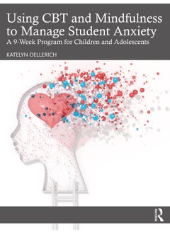 Using CBT and Mindfulness to Manage Student Anxiety 