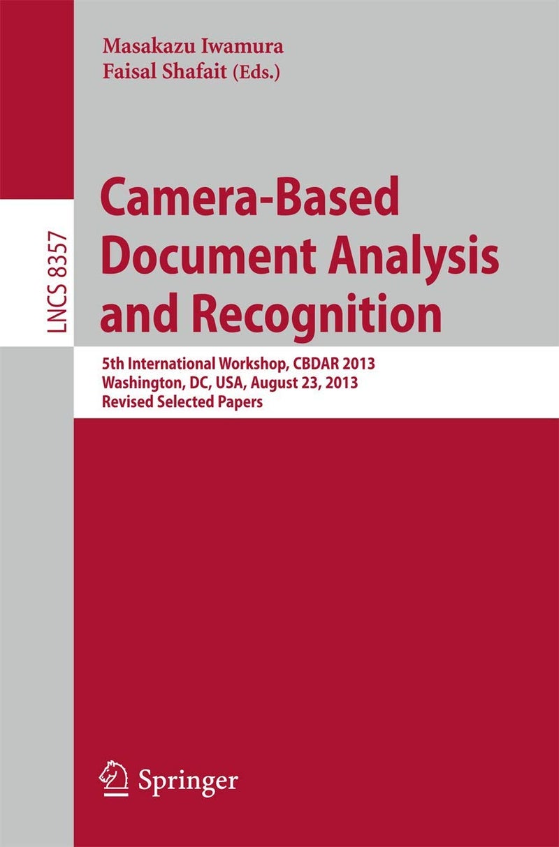 Camera-Based Document Analysis and Recognition: 5th International Workshop, CBDAR 2013, Washington, DC, USA, August 23, 2013, Revised Selected Papers 