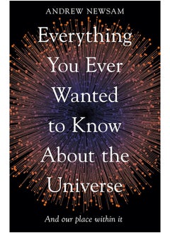 Everything You Ever Wanted to Know About the Universe: And Our Place Within It  - Image 1