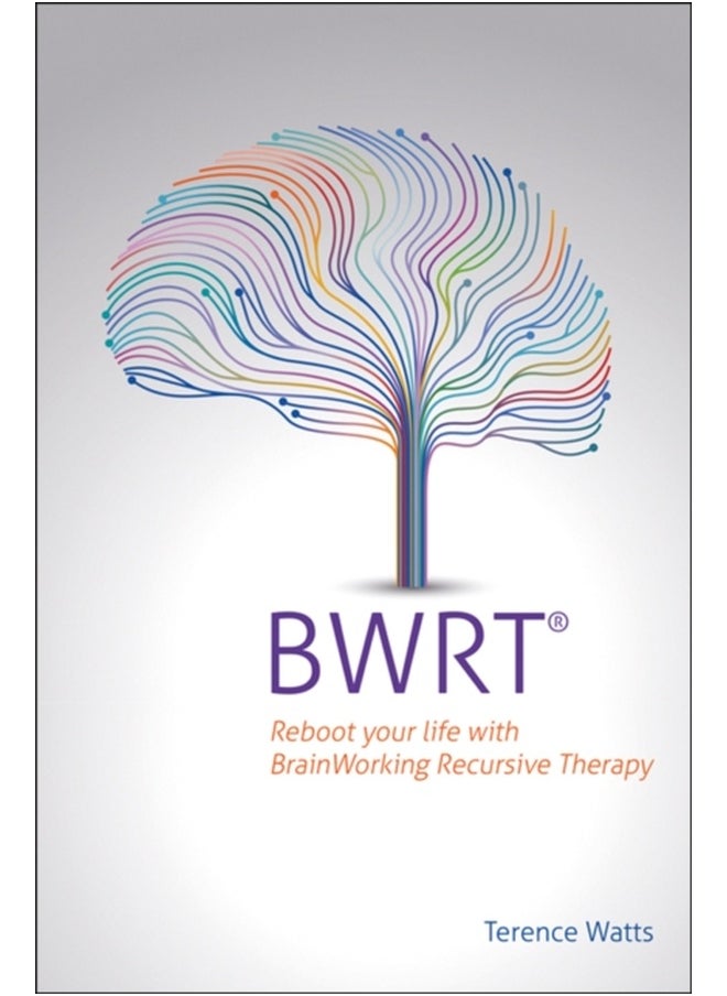 BWRT : Reboot your life with BrainWorking Recursive Therapy 