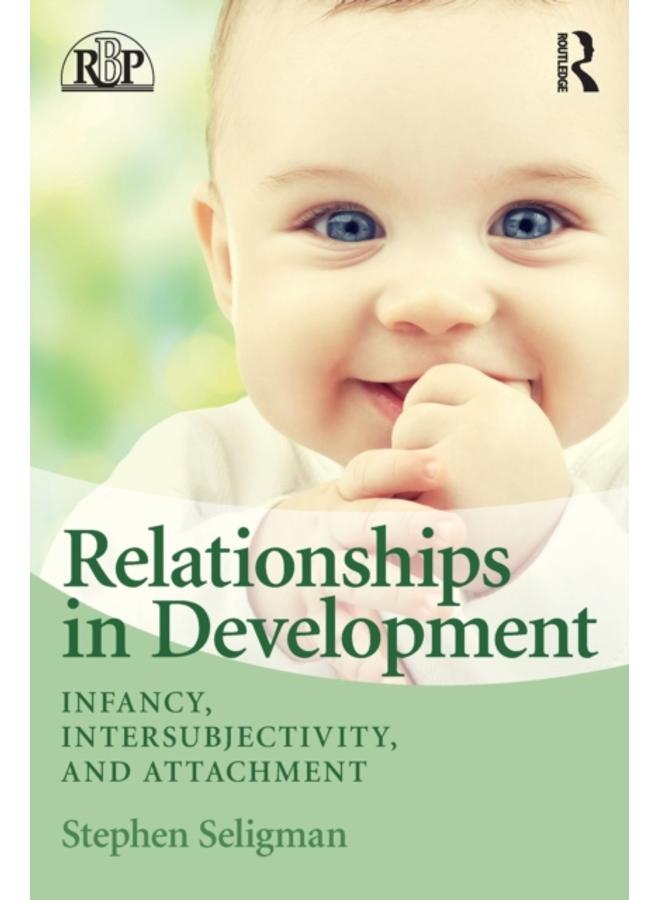 Relationships in Development : Infancy, Intersubjectivity, and Attachment