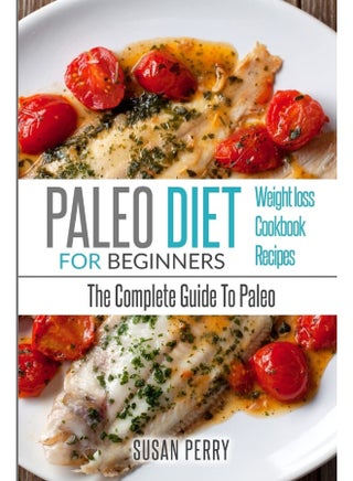Paleo For Beginners: Paleo Diet - The Complete Guide To Paleo - Paleo Cookbook, Paleo Recipes, Paleo Weight Loss - pzsku/Z56C4DC87AFDC35C205A4Z/45/_/1726051561/9b0582bc-0fe7-45c2-b635-a6391d742299