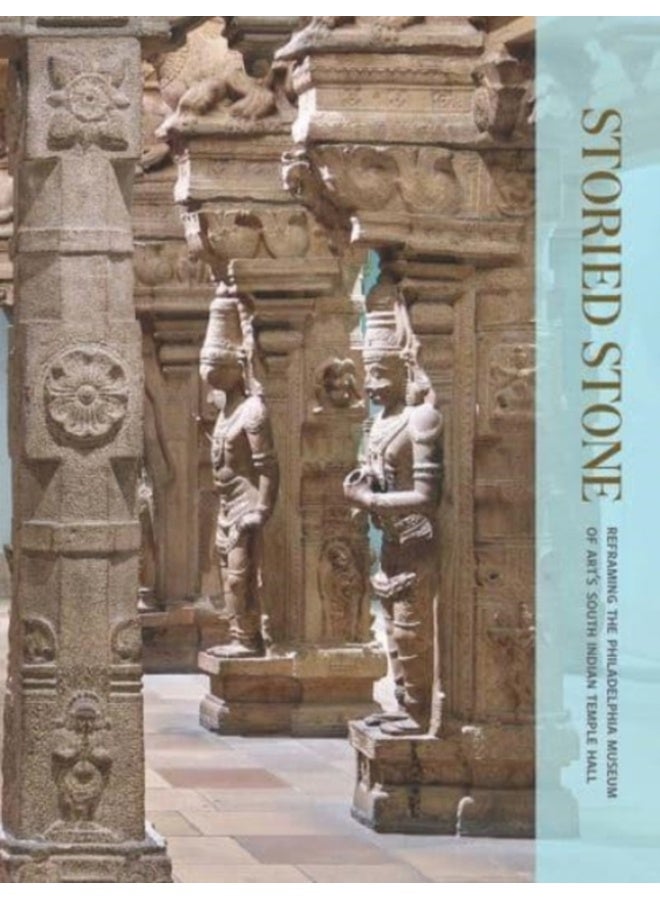 Storied Stone: Reframing the Philadelphia Museum of Art's South Indian Temple Hall 