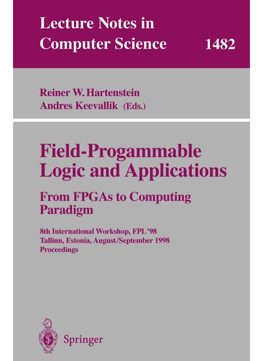 Field-Programmable Logic and Applications. From FPGAs to Computing Paradigm: 8th International Workshop, FPL'98 Tallinn, Estonia, August 31 - September 3, 1998 Proceedings 