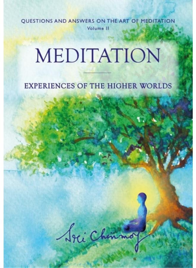 Meditation : Experiences of the Higher Worlds