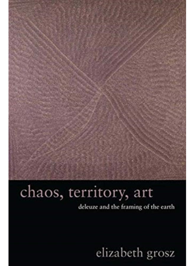 Chaos, Territory, Art : Deleuze and the Framing of the Earth 