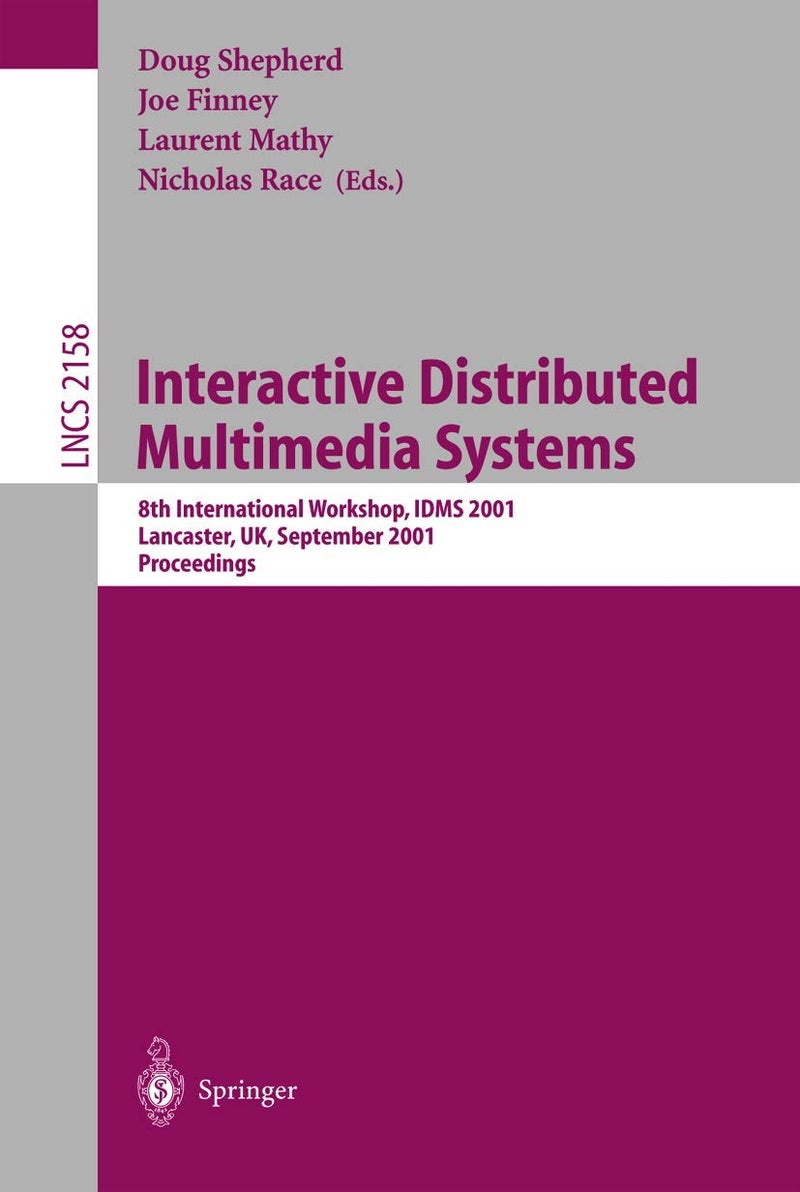 Interactive Distributed Multimedia Systems: 8th International Workshop,IDMS 2001, Lancaster, UK, September 4-7, 2001. Proceedings 