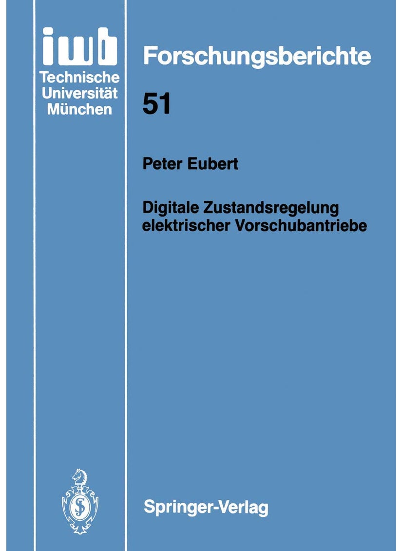 Digitale Zustandsregelung elektrischer Vorschubantriebe 
