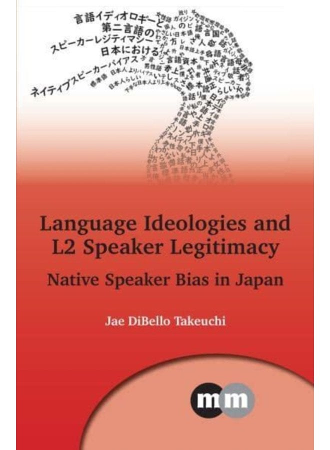 Language Ideologies and L2 Speaker Legitimacy Native Speaker Bias in Japan - Hardback