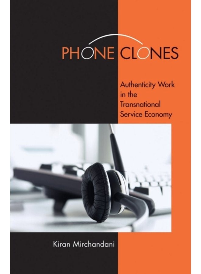 Phone Clones Authenticity Work in the Transnational Service Economy - Paperback