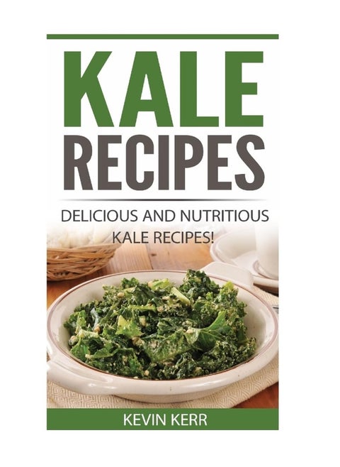 CREATESPACE Kale Recipes: Delicious and Nutritious Kale Recipes! (Vegan Kale
