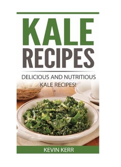 CREATESPACE Kale Recipes: Delicious and Nutritious Kale Recipes! (Vegan Kale - pzsku/Z56F008213C990E4E1942Z/45/_/1737572337/e9844b47-7ab0-4b69-87cf-b132b1487a89