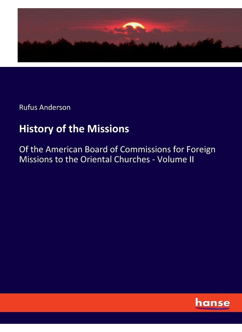 History of the Missions: Of the American Board of Commissions for Foreign Missions to the Oriental Churches - Volume II  - Image 1