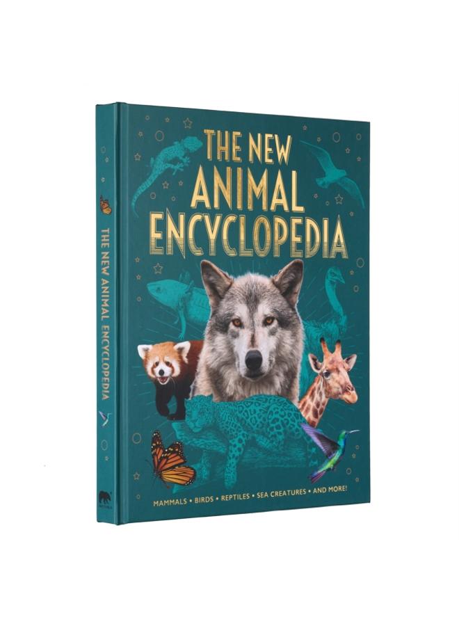 The New Animal Encyclopedia : Mammals, Birds, Reptiles, Sea Creatures, and More! 