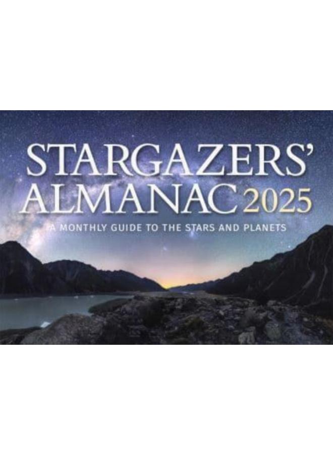 Stargazers' Almanac: A Monthly Guide to the Stars and Planets : 2025 