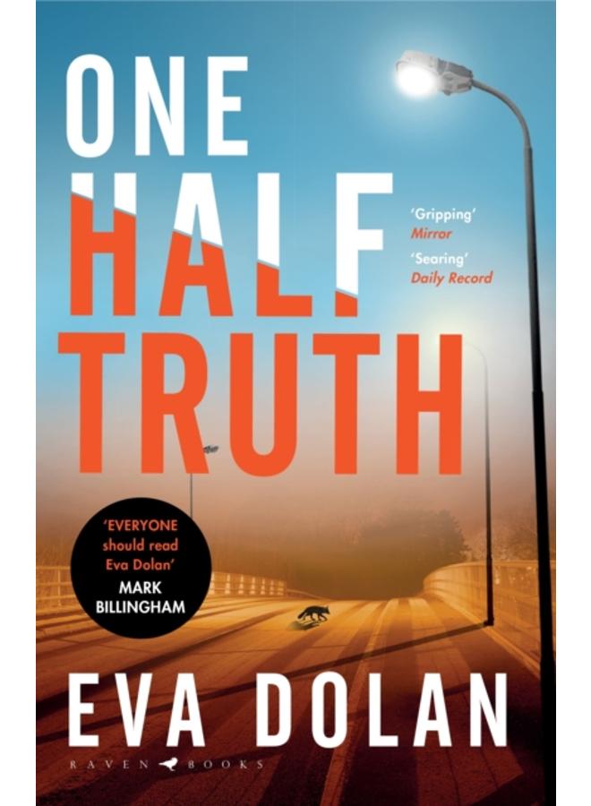 One Half Truth : 'EVERYONE should read Eva Dolan' Mark Billingham 