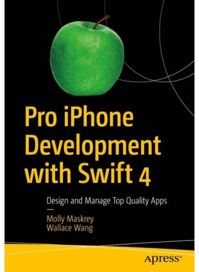 Pro iPhone Development with Swift 4 Design and Manage Top Quality Apps - Paperback