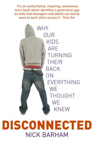 Disconnected Why Our Kids Are Turning Their Backs On Everything We Thought We Knew 
