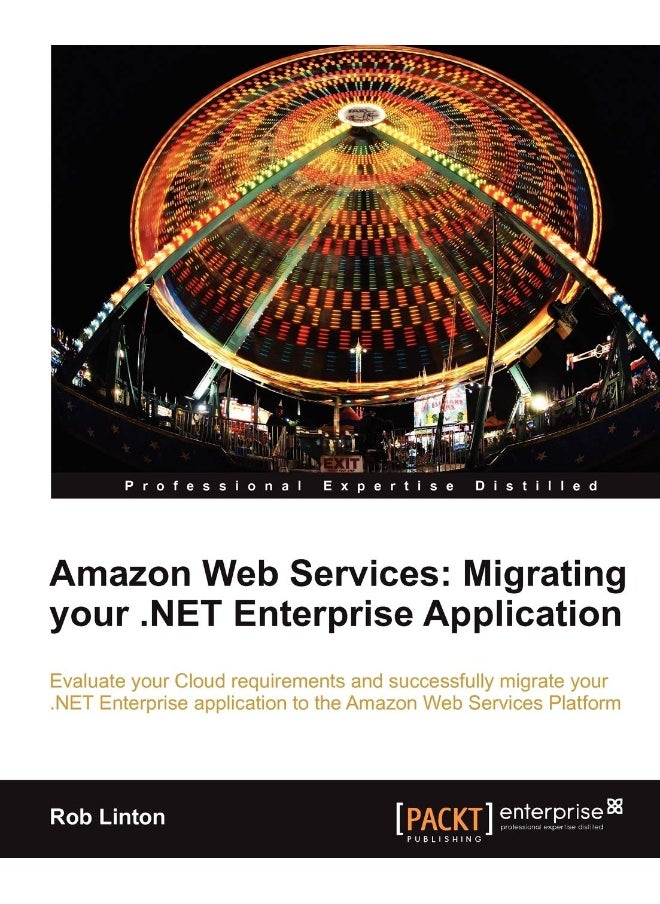 Amazon Web Services: Migrate Your .Net Enterprise Application to the Amazon Cloud 