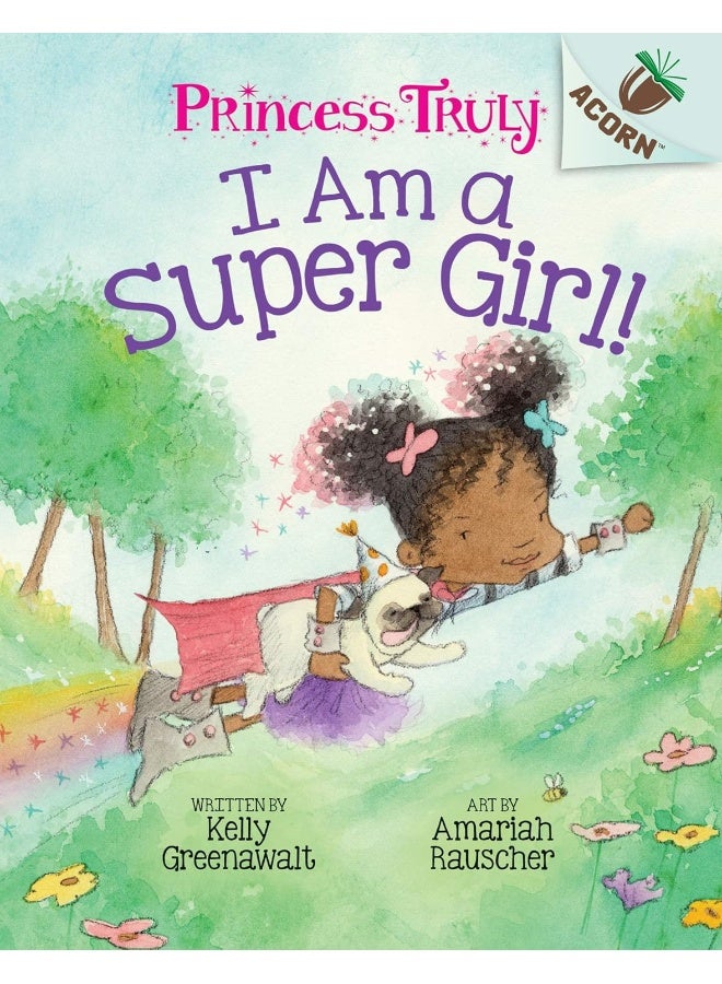 I Am a Super Girl!: An Acorn Book (Princess Truly #1)
